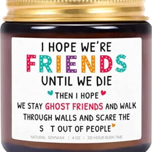 Friendship Gift Candles for Women, I Hope We're Friends Until We Die, Gifts Candle Crazy Bestie Birthday Present for Best Friend, Sister, Coworker, Lavender Scented (4 oz)