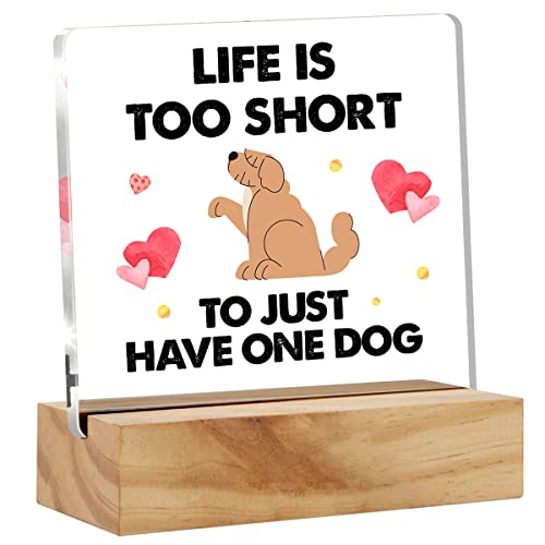 Life is Too Short to Just Have One Dog Quote Desk Decor Acrylic Desk Sign Dog Lover Acrylic Plaque Home Living Room Desk Shelf Decoration 4.7"x4.7"