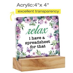 Floral Relax I Have a Spreadsheet for That Desk Decor Acrylic Desk Sign Home Office Room Acrylic Plaque Desk Shelf Decoration Gift 4.7"x4.7"