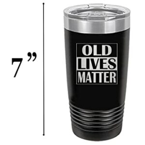 Rogue River Tactical Best Funny Sarcastic 20 Oz. Travel Tumbler Mug Old Lives Matter Senior Citizen Novelty Cup Retirement Birthday Gag Gift Mom Dad Grandma or Grandpa (Black)