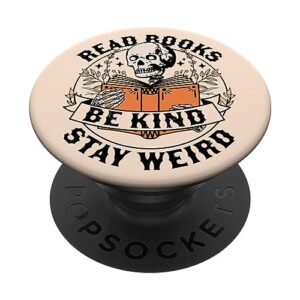 read books be kind stay weird skeleton reading book bookish popsockets standard popgrip