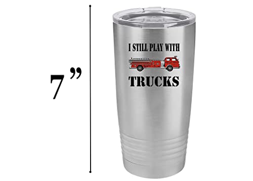 Rogue River Tactical Funny Firefighter Still Play With Trucks 20 Oz. Travel Tumbler Mug Cup w/Lid Vacuum Insulated Fire Fighter Department FD Fireman