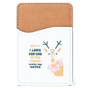 distinctink adhesive phone wallet / card holder – universal vegan leather credit card id adhesive sleeve, travel light with essential items - psalm 42:1 - long for god as the deer water