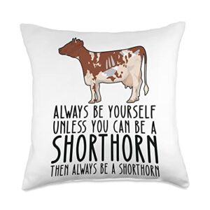 shorthorn gift for men, dad, mom & women be yourself always and be a shorthorn throw pillow, 18x18, multicolor