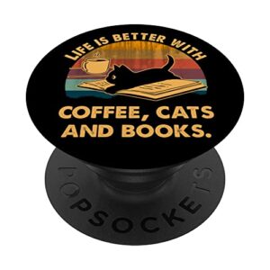 life is better with coffee cats and books cat popsockets swappable popgrip