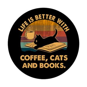 Life Is Better With Coffee Cats And Books Cat PopSockets Swappable PopGrip