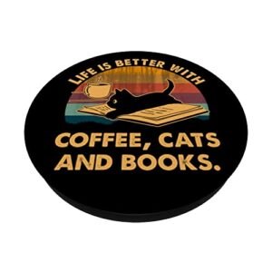 Life Is Better With Coffee Cats And Books Cat PopSockets Swappable PopGrip