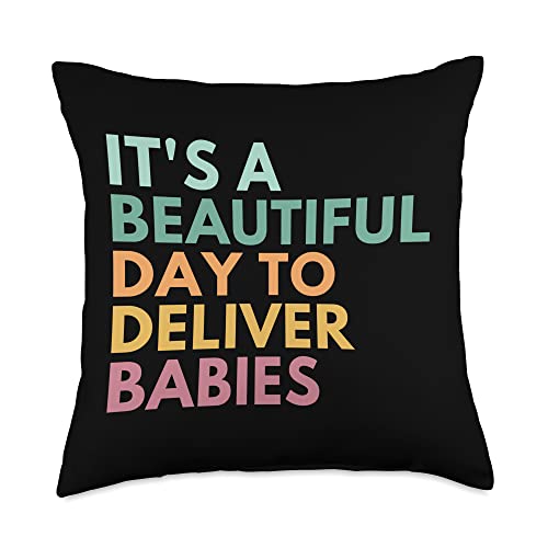 Nurse Appreciation Gifts and Medical Staff Tees It's A Beautiful Day to Deliver Babies Throw Pillow, 18x18, Multicolor