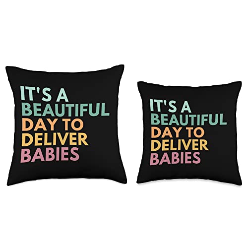 Nurse Appreciation Gifts and Medical Staff Tees It's A Beautiful Day to Deliver Babies Throw Pillow, 18x18, Multicolor