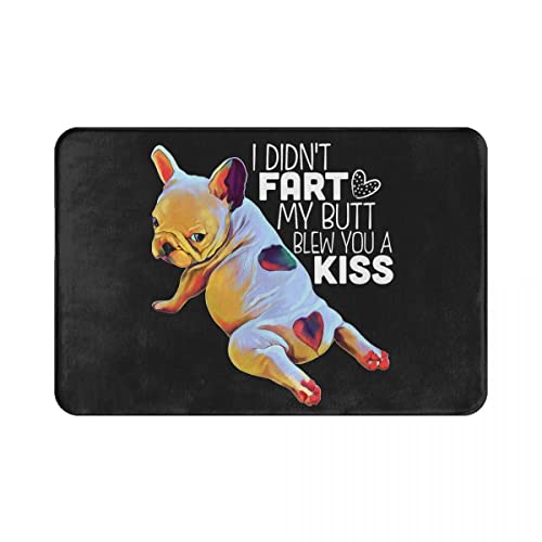 French Bulldog I Didn't Fart My Butt Blew You A Kiss Floor Mat Welcome Mat Bath Rugs, Non-Slip & Absorbent Front Door Mat, Washable Floor Doormat for Entryway, Patio, Porch 16x24inch