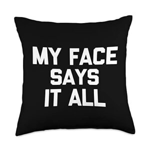 funny gifts & funny designs my face funny saying sarcastic humor novelty throw pillow, 18x18, multicolor