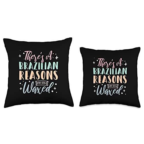 Esthetician Gifts for Men & Women There's A Brazilian Reasons to Get Waxed Throw Pillow, 18x18, Multicolor