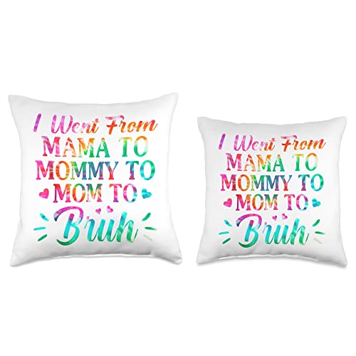 Womens Tie Dye I Went From Mama To Mo Mother's Day Womens Tie Dye I Went from Mama to Mom to Bruh Mother's Day Throw Pillow, 18x18, Multicolor