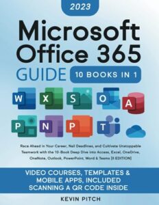microsoft office 365 guide: race ahead in your career, nail deadlines, and cultivate unstoppable teamwork with the 10-book deep dive into access, ... powerpoint, word & teams [ii edition]