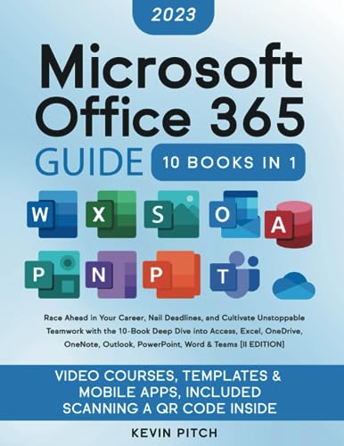 Microsoft Office 365 Guide: Race Ahead in Your Career, Nail Deadlines, and Cultivate Unstoppable Teamwork with the 10-Book Deep Dive into Access, ... PowerPoint, Word & Teams [II EDITION]