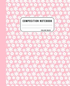 composition notebook college ruled: pink flower pattern journal for school, college, office, work, 7.5" x 9.25"
