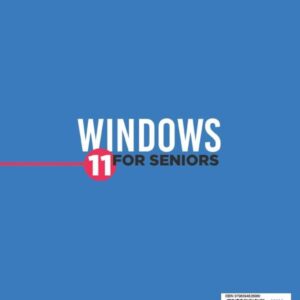 Windows 11 for Seniors: The Most Exhaustive Step-by-Step Guide to Learn how to use Windows Effortlessly with Illustrated Instructions and Simple Explanations