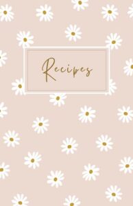 recipes: blank recipe book to write in your own recipes | 5.5”x8.5” handy culinary blank cookbook