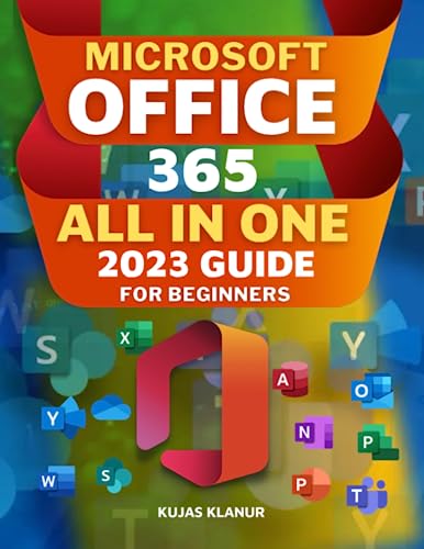 Microsoft Office 365 All in One 2023 Guide for Beginners: The 