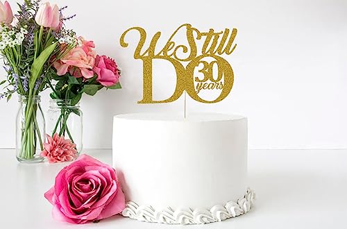 We Still Do 30 Years Cake Topper - 30th Vow Renewal Wedding Anniversary Party Supplies Decoration Gold Glitter