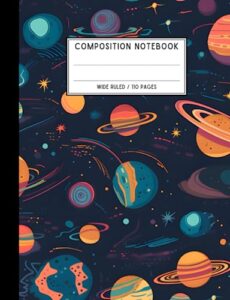 space planets blue orange wide ruled composition notebook for kids boy, lined 110 pages sheets, 7.44 x 9.69, ages 4-8 8-12, elementary middle school supplies writing journal