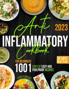the ultimate anti-inflammatory cookbook for beginners: 1001-days of easy and foolproof recipes with 30-days meal plan to reduce body inflammation, balance hormones, lose weight and boost health