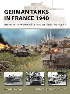 german tanks in france 1940: armor in the wehrmacht's greatest blitzkrieg victory (new vanguard book 327)