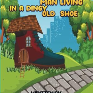 The Angry Old Man Living In A Dingy Old Shoe