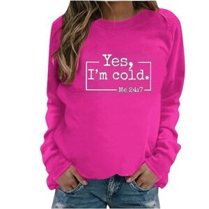 pallet sales of returned items hoodies with designs womens i'm yes cold me 24:7 printed sweatshirts long sleeve funny letter print hip hop shirt fall fashion clothes 2023 hot pink m