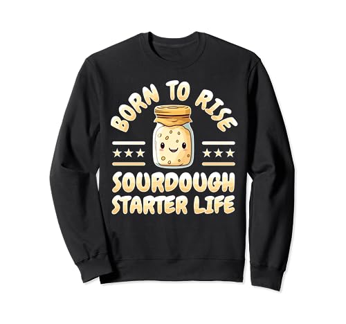 Sourdough Starter Bread Maker Sourdough Bread Baker Sweatshirt