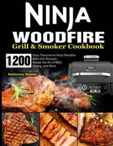 ninja woodfire grill & smoker cookbook: 1200 days flavorsome ninja woodfire bbq grill recipes| master the art of bbq, grilling, and more