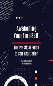 awakening your true self - the practical guide to self-realization