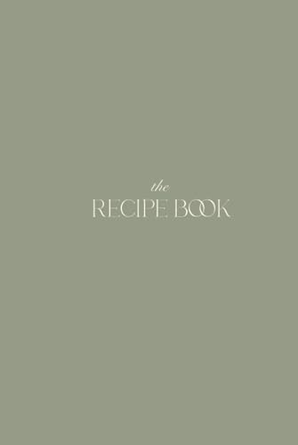 The Recipe Book: a notebook to save all your favorite recipes as a heirloom or keepsake