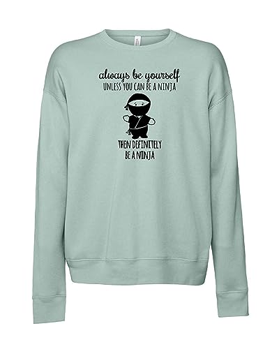 Always Be Yourself Unless You Can Be A Ninja, Long Sleeve Unisex/Men's Sweatshirt, Unisex Graphic Sweatshirt, Shirts With Sayings, Heather Gray or Dusty Blue (M, Dusty Blue)