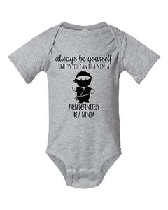 always be yourself unless you can be a ninja, cute onesie, sweet baby bodysuit, graphic onesie, shirts with sayings, heather gray, chill, or lavender (18mo, heather gray)