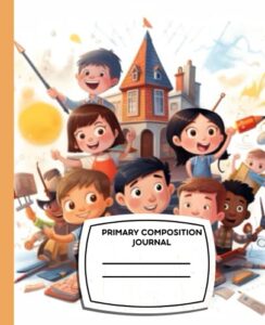 trenae chuntol:primary composition notebook: blank handwriting paper to practice your abc’s & more: kindergarten & 1st grade writing paper | 100+ wide ruled blank writing paper + blank space