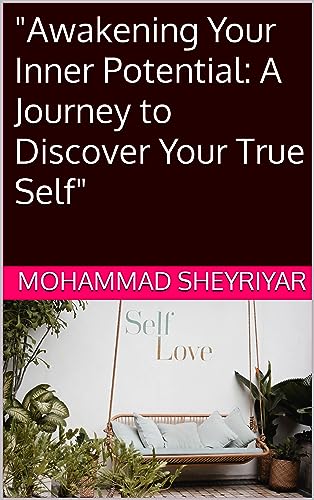 "Awakening Your Inner Potential: A Journey to Discover Your True Self"