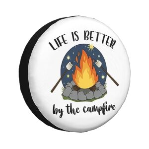 life is better around campfire 1,funny tire cover universal fit spare tire protector for truck, suv, trailer, camper, rv