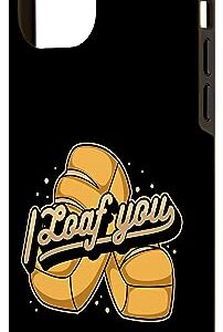 iPhone 14 Plus I Loaf You Bread Maker Bread Dough Bread Queen Bread Baker Case