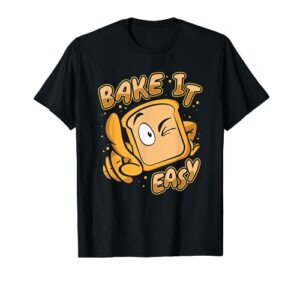 bake it easy bread maker bread dough bread queen bread baker t-shirt