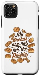 iphone 11 pro max my breads are not for the people bread maker bread baker case