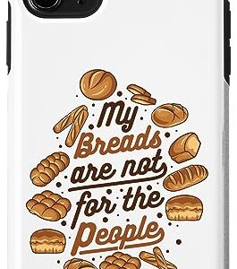 iPhone 11 Pro Max My Breads Are Not For The People Bread Maker Bread Baker Case