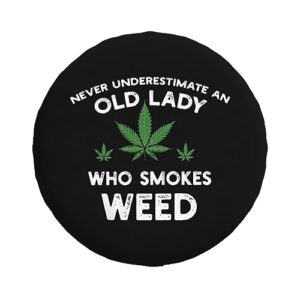 Never Underestimate an Old Lady Who Smoke Weed,Funny Tire Cover Universal Fit Spare Tire Protector for Truck SUV Trailer Camper Rv