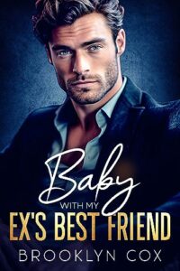baby with my ex's best friend: an enemies to lovers billionaire romance