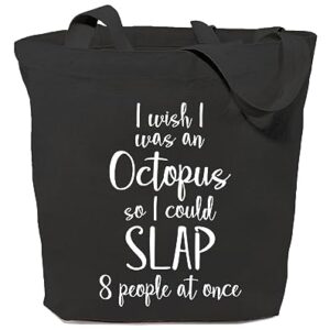 GXVUIS Womens Canvas Tote Bag I Wish I Was An Octopus So I Could Slap 8 People At Once Reusable Grocery Shopping Bags Black