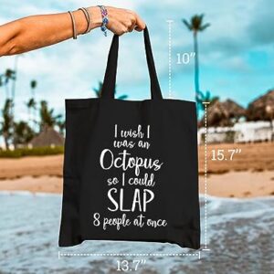 GXVUIS Womens Canvas Tote Bag I Wish I Was An Octopus So I Could Slap 8 People At Once Reusable Grocery Shopping Bags Black