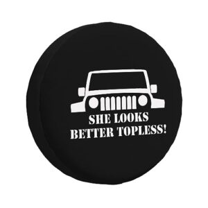 She Looks Better Topless,Funny Tire Cover Universal Fit Spare Tire Protector for Truck SUV Trailer Camper Rv