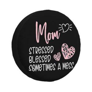 mom stressed blessed sometimes,funny tire cover universal fit spare tire protector for truck, suv, trailer, camper, rv