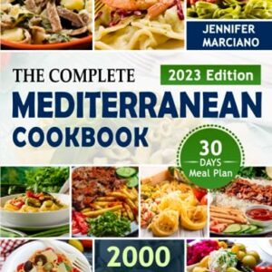 The Complete Mediterranean Cookbook: 2000 Mouthwatering Days of Easy & Delicious Recipes Based on Mediterranean Diet. Include 30-Day Meal Plan