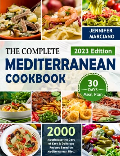 The Complete Mediterranean Cookbook: 2000 Mouthwatering Days of Easy & Delicious Recipes Based on Mediterranean Diet. Include 30-Day Meal Plan